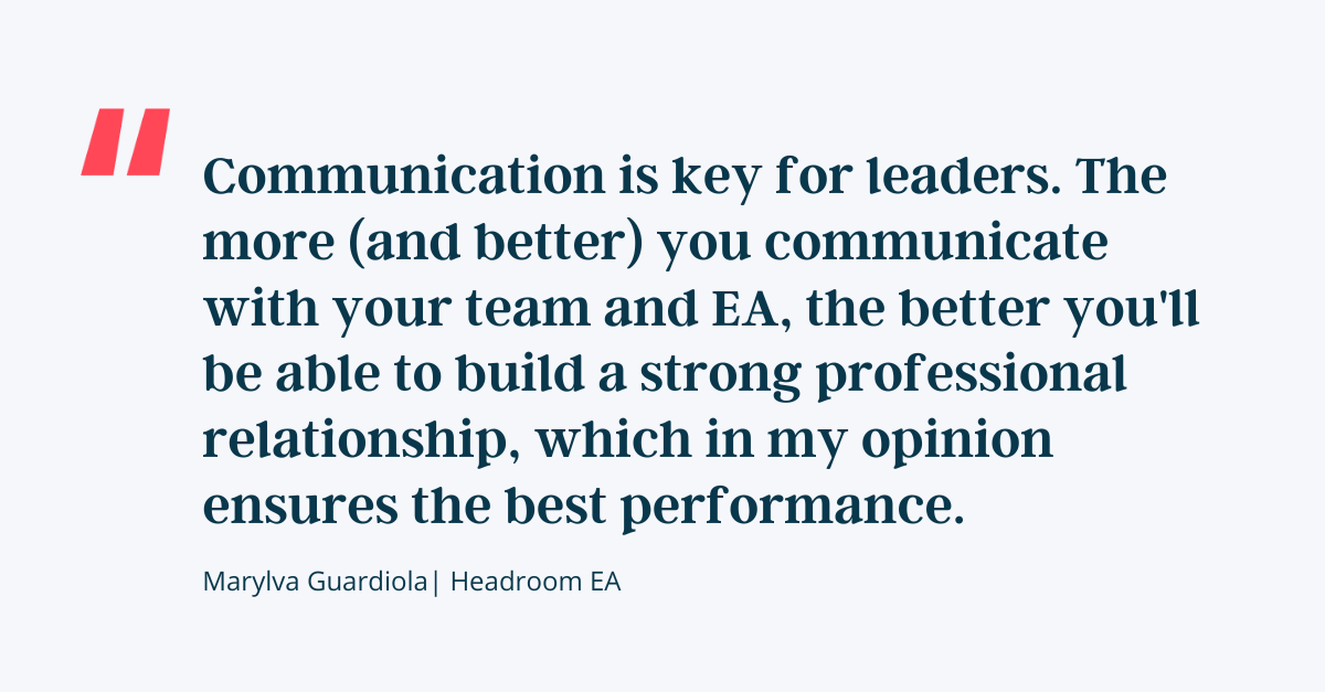 The key to a successful Executive Assistant-Executive partnership is communication.