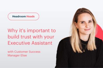 Why it's important to build trust with your Executive Assistant